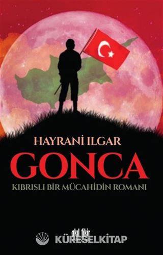 Gonca Kıbrıslı Bir Mücahidin Romanı