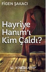 Hayriye Hanım'ı Kim Çaldı?