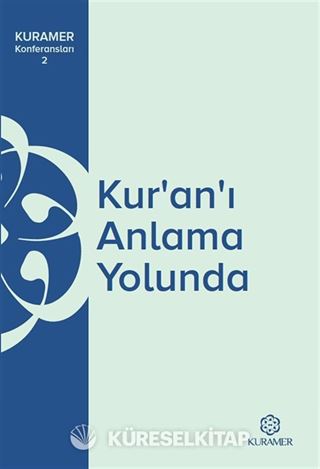 Kur'an'ı Anlama Yolunda / KURAMER Konferansları 2