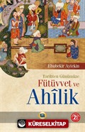 Tarihten Günümüze Fütüvvet ve Ahilik