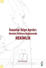 İnsanlar İkiye Ayrılır: Meslek Folkloru Bağlamında Hekimlik
