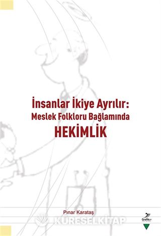 İnsanlar İkiye Ayrılır: Meslek Folkloru Bağlamında Hekimlik