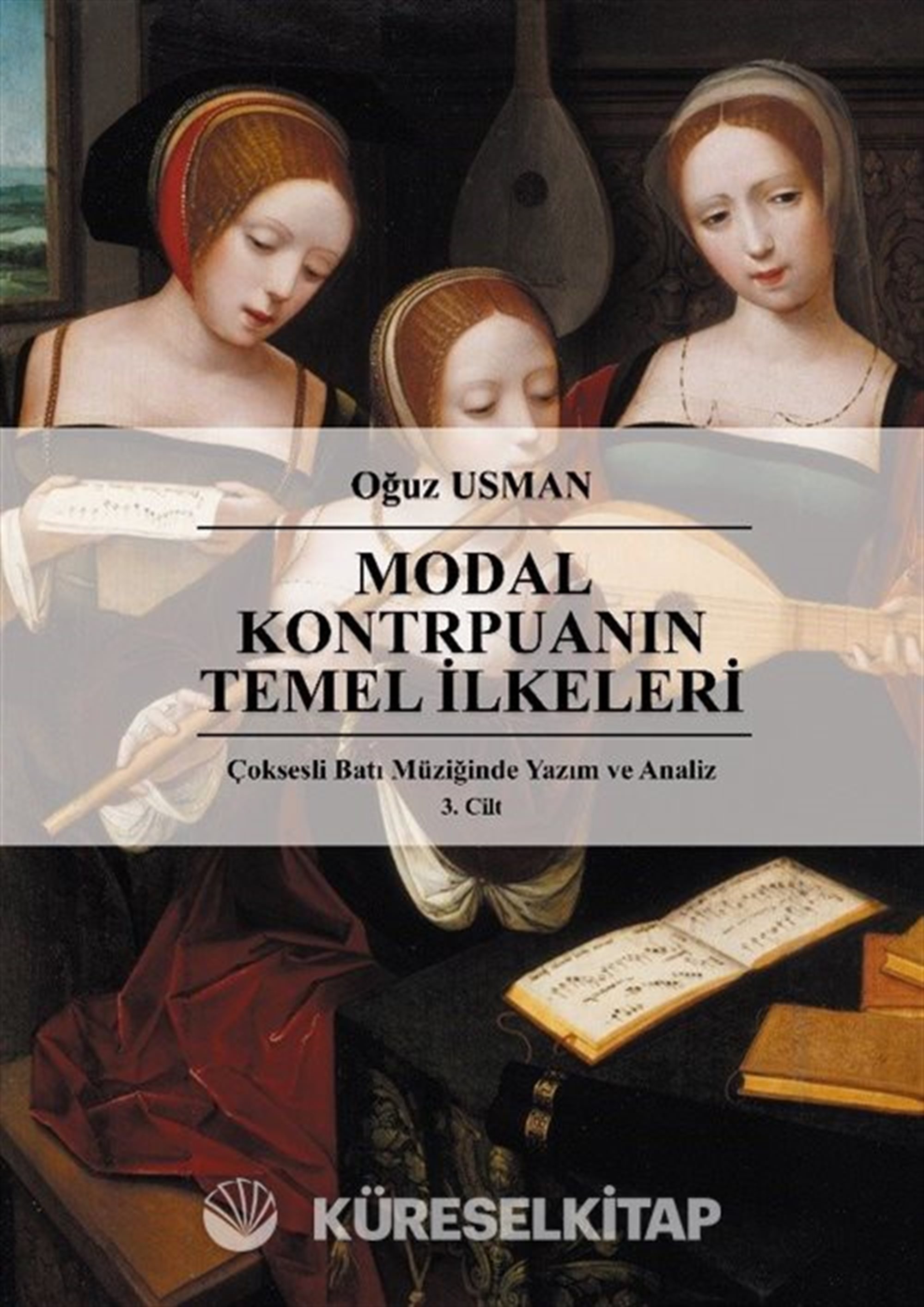Modal Kontrpuanın Temel İlkeleri / Çok Sesli Batı Müziğinde Yazım ve Analiz 3. Cilt