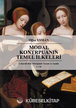 Modal Kontrpuanın Temel İlkeleri / Çok Sesli Batı Müziğinde Yazım ve Analiz 3. Cilt