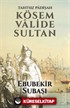 Tahtsız Padişah Kösem Valide Sultan