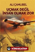 Uçmak Değil İnsan Olmak Zor