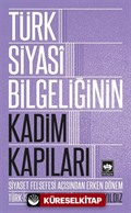 Türk Siyasi Bilgeliğinin Kadim Kapıları