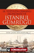 18. Yüzyılda Osmanlı Ekonomisi ve İstanbul Gümrüğü