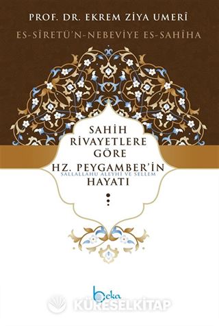 Sahih Rivayetlere Göre Hz. Peygamber'in Hayatı (Ciltli)