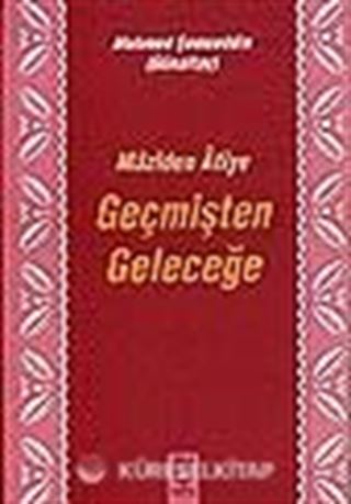 Geçmişten Geleceğe (Maziden Atiye)