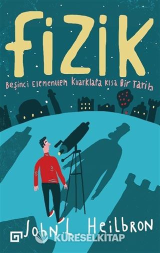 Fizik: Beşinci Elementten Kuarklara Kısa Bir Tarih