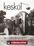 Keşkül Sayı:43 Su Medeniyeti