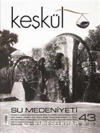 Keşkül Sayı:43 Su Medeniyeti