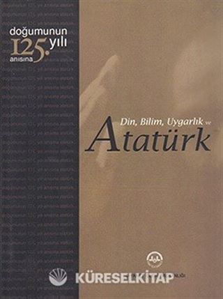 Din, Bilim, Uygarlık ve Atatürk