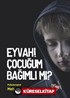 Eyvah! Çocuğum Bağımlı Mı?