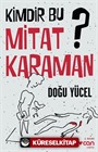 Kimdir Bu Mitat Karaman?