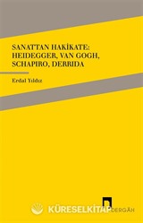Sanattan Hakikate: Heidegger, Van Gogh, Schapiro, Derrida