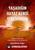 Yaşadığın Hayat Kendi Tercihindir