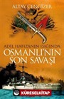 Adil Hafızanın Işığında Osmanlı'nın Son Savaşı