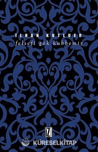 Felsefi Gök Kubbemiz