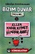 Eller Kadir Kıymet Bilmiyor Anne!/Bizim Duvar Yazıları 5