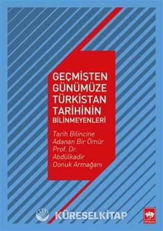 Geçmişten Günümüze Türkistan Tarihinin Bilinmeyenleri
