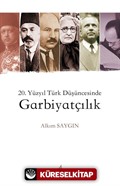 20. Yüzyıl Türk Düşüncesinde Garbiyatçılık