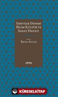 Emeviler Dönemi Bilim, Kültür ve Sanat Hayatı (Ciltli)