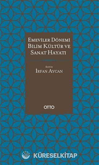 Emeviler Dönemi Bilim, Kültür ve Sanat Hayatı (Ciltli)