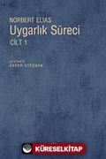 Uygarlık Süreci Cilt 1/ Batılı Dünyevi Üst Tabakaların Davranışlarındaki Değişmeler