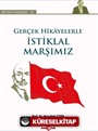 Gerçek Hikayelerle İstiklal Marşımız