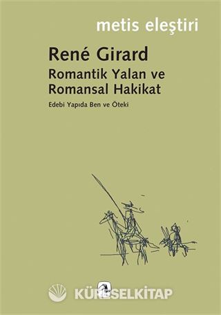 Romantik Yalan ve Romansal Hakikat/Rene Girard/Edebi Yapıda Ben ve Öteki