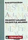 Felsefeyi Anlamak Felsefe ile Anlamak