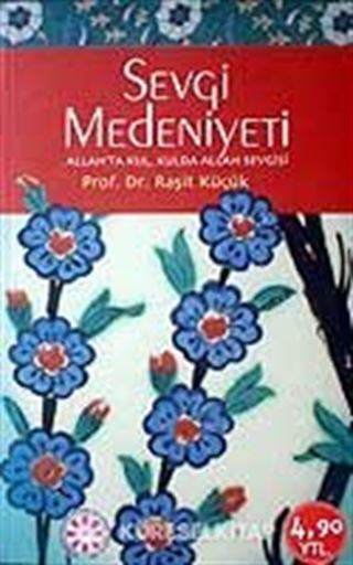 Sevgi Medeniyeti / Allah'da Kul, Kulda Allah Sevgisi