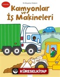 İlk Boyama Kitabım - Kamyonlar ve İş Makineleri