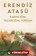 Kadınlığım, Yazarlığım, Yurdum