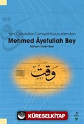 Yeni Osmanlılar Cemiyeti Kurucularından Mehmed Ayetullah Bey