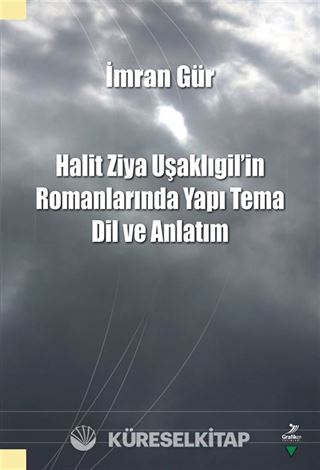 Halit Ziya Uşaklıgil'in Romanlarında Yapı Tema Dil ve Anlatım