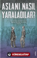Aslanı Nasıl Yaraladılar?
