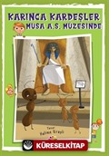 Karınca Kardeşler Musa AS. Müzesinde