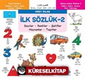 İlk Sözlük 2 / Sayılar-Renkler-Şekiller-Hayvanlar-Taşıtlar