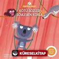 Kötü Sözler Söyleyen Koala / Anne Tavuk Anlatıyor