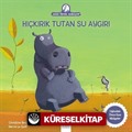 Hıçkırık Tutan Su Aygırı / Anne Tavuk Anlatıyor