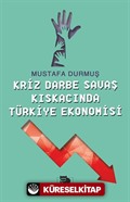 Kriz Darbe Savaş Kıskacında Türkiye Ekonomisi