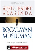 Adet İle İbadet Arasında Bocalayan Müslüman