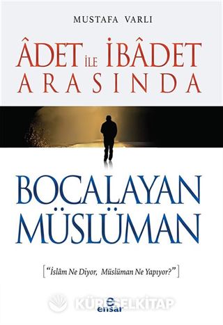 Adet İle İbadet Arasında Bocalayan Müslüman
