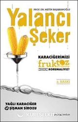 Yalancı Şeker ( Karaciğerimizi fruktoz Neden Korumalıyız )