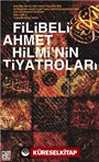 Filibeli Ahmet Hilmi'nin Tiyatroları