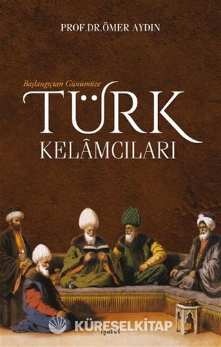 Başlangıçtan Günümüze Türk Kelamcıları
