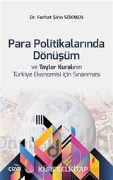 Para Politikalarında Dönüşüm ve Taylor Kuralının Türkiye Ekonomisi için Sınanması